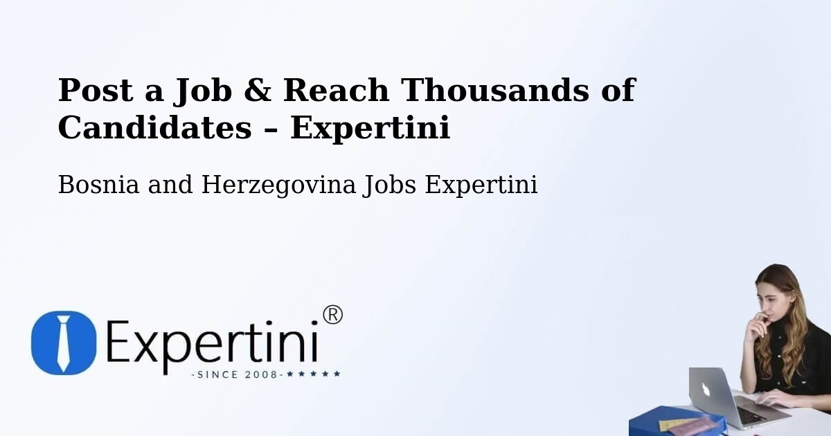 Post a Job in Žepče – Hire the Right Talent - Žepče, Bosnia and Herzegovina Jobs Expertini
