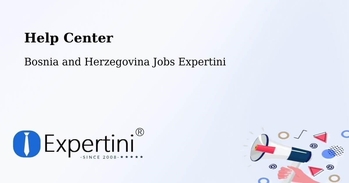 Help Center – Žepče - Bosnia and Herzegovina Jobs Expertini