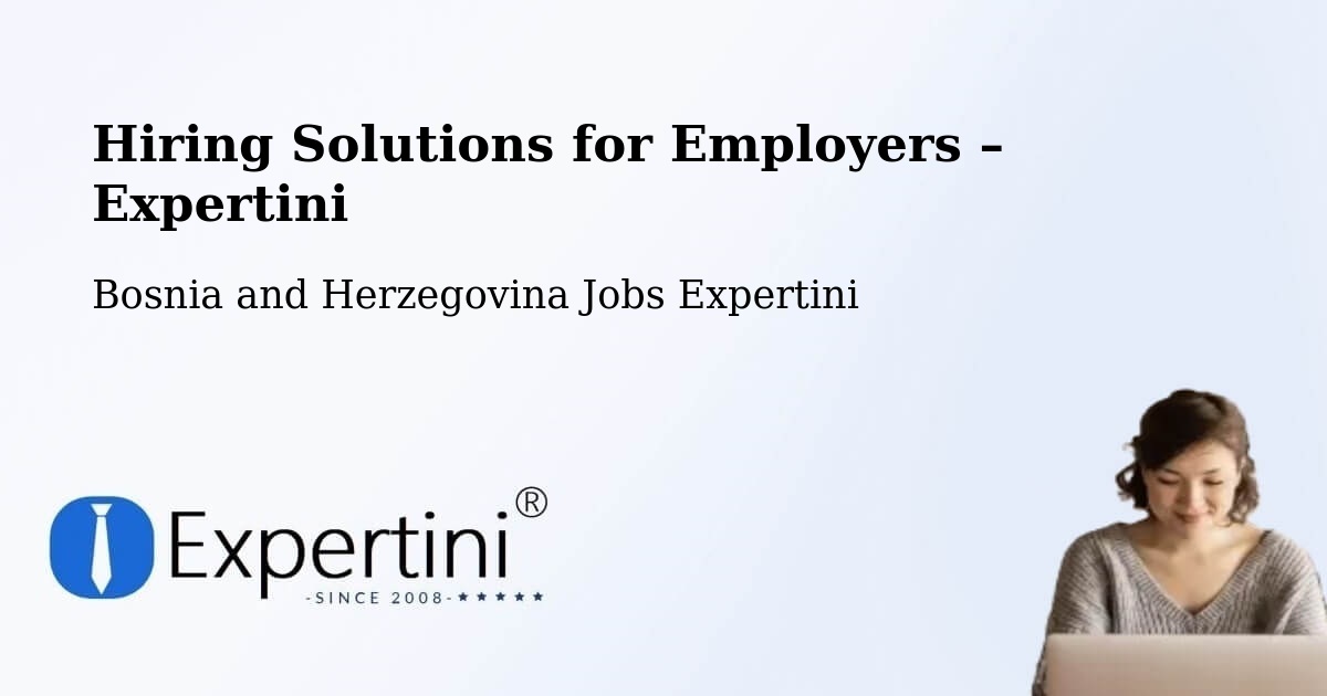 Hiring Solutions for Employers in Žepče - Žepče, Bosnia and Herzegovina Jobs Expertini