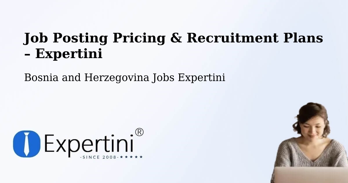 Job Posting Pricing & Recruitment Plans – Žepče - Žepče, Bosnia and Herzegovina Jobs Expertini